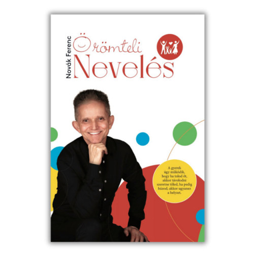 Novák Ferenc: Örömteli nevelés - szülői kézikönyv