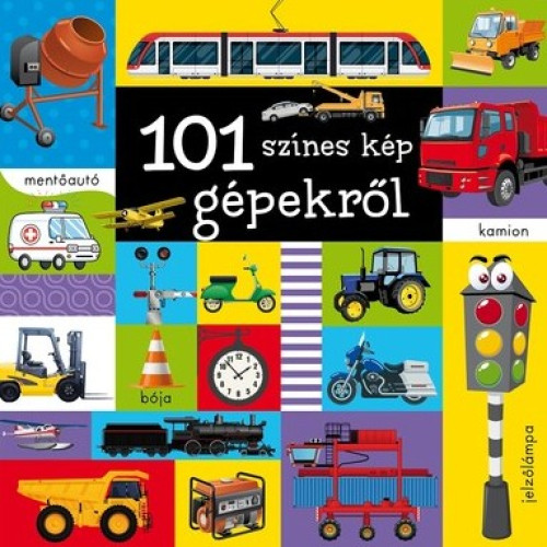 101 színes kép gépekről