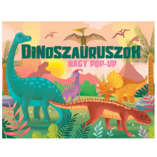 Nagy pop-up könyv - Dinoszauruszok