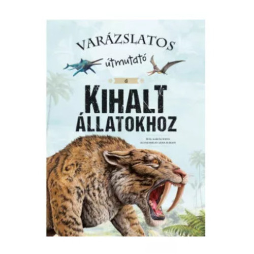 Varázslatos útmutató a kihalt állatokhoz