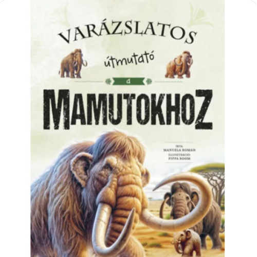 Varázslatos útmutató a mamutokhoz