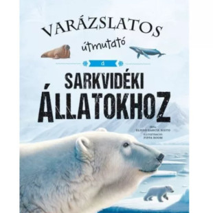 Varázslatos útmutató a sarkvidéki állatokhoz